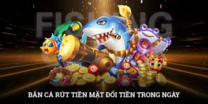 Bắn Cá Rút Tiền Mặt - Chơi Game Hay, Đổi Tiền Trong Ngày