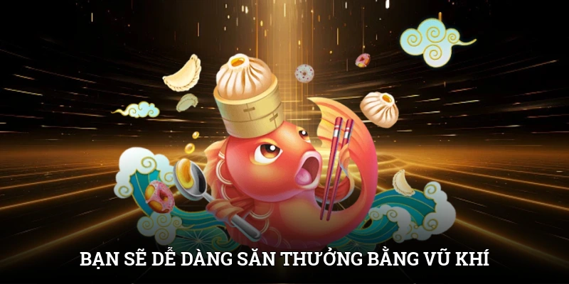Bạn sẽ dễ dàng săn thưởng bằng vũ khí dễ điều chỉnh