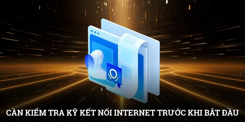 Đăng Ký IWIN - Thao Tác Đơn Giản Gia Nhập Cổng Game Uy Tín 3 Cần kiểm tra kỹ kết nối Internet trước khi bắt đầu