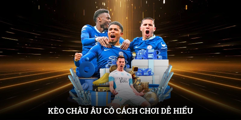 Kèo Châu Âu - Hình Thức Cá Cược Đơn Giản Và Hấp Dẫn 2 Kèo châu Âu có cách chơi dễ hiểu khi chỉ cần dự đoán đúng kết quả