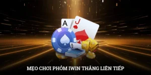 Mẹo Chơi Phỏm IWIN - Đánh Thông Minh, Thắng Liên Tiếp