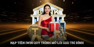 Nạp Tiền IWIN – Quy Trình Mở Lối Giải Trí Đỉnh Cao