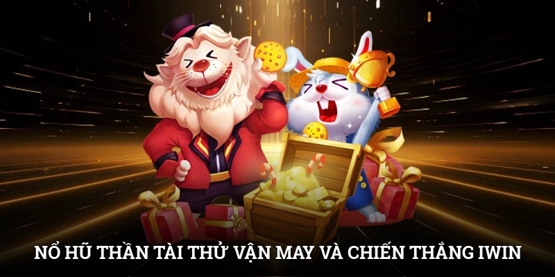 Nổ Hũ Thần Tài - Thử Vận May Và Chiến Thắng Tại IWIN 1 Nổ Hũ Thần Tài - Thử Vận May Và Chiến Thắng Tại IWIN