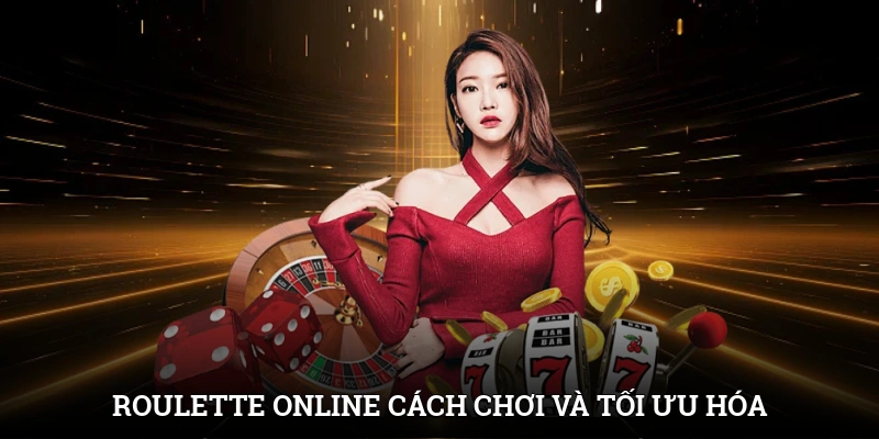 Roulette Online: Cách Chơi Và Tối Ưu Hóa Chiến Lược Cược 1 Roulette Online: Cách Chơi Và Tối Ưu Hóa Chiến Lược Cược